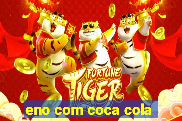 eno com coca cola